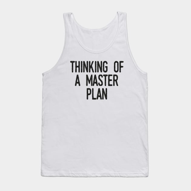 Master Plan Tank Top by StudioMottos